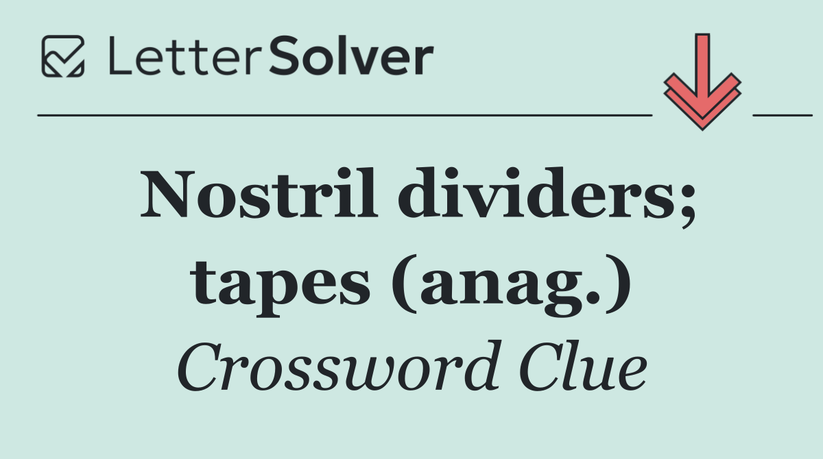 Nostril dividers; tapes (anag.)