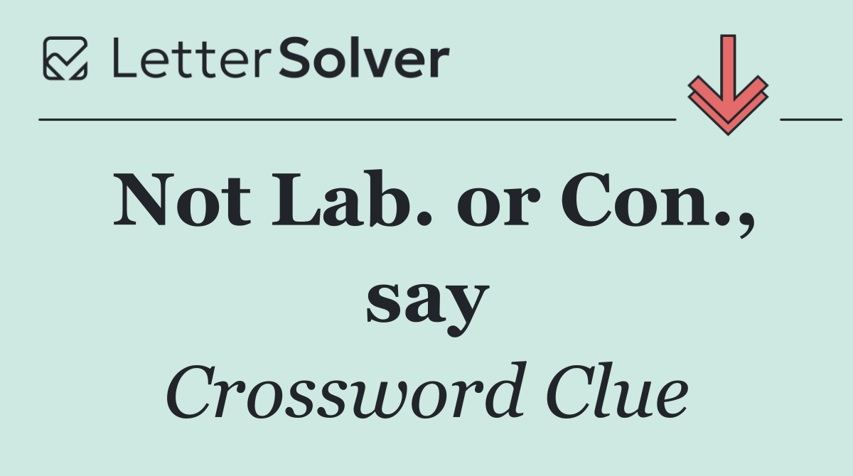Not Lab. or Con., say