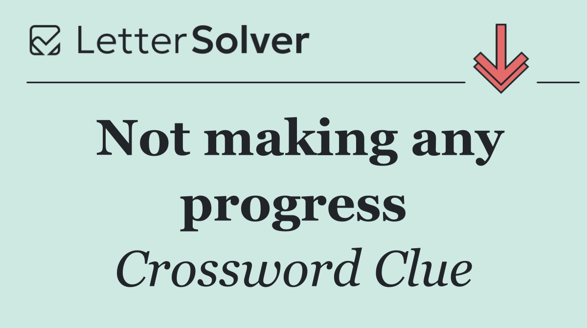 Not making any progress