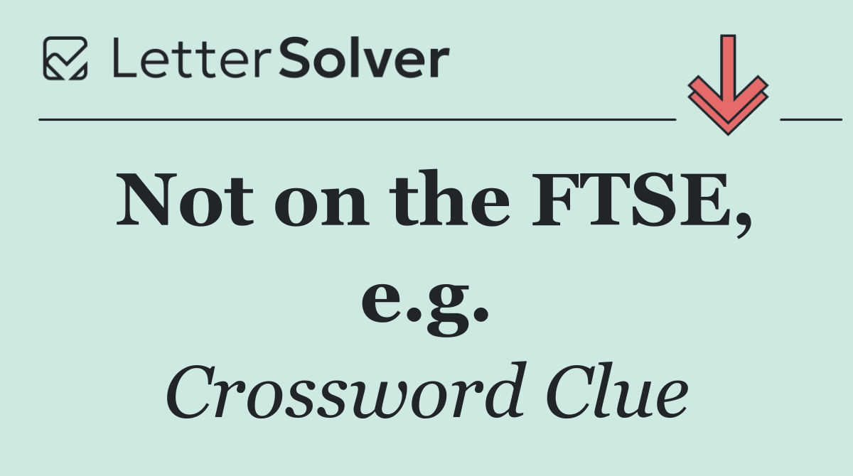 Not on the FTSE, e.g.