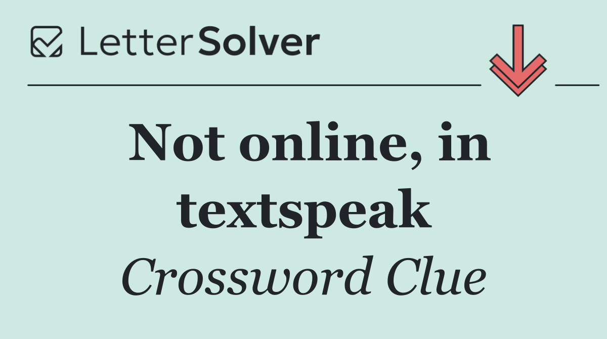 Not online, in textspeak