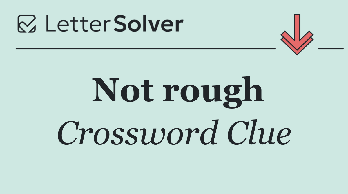 Not rough