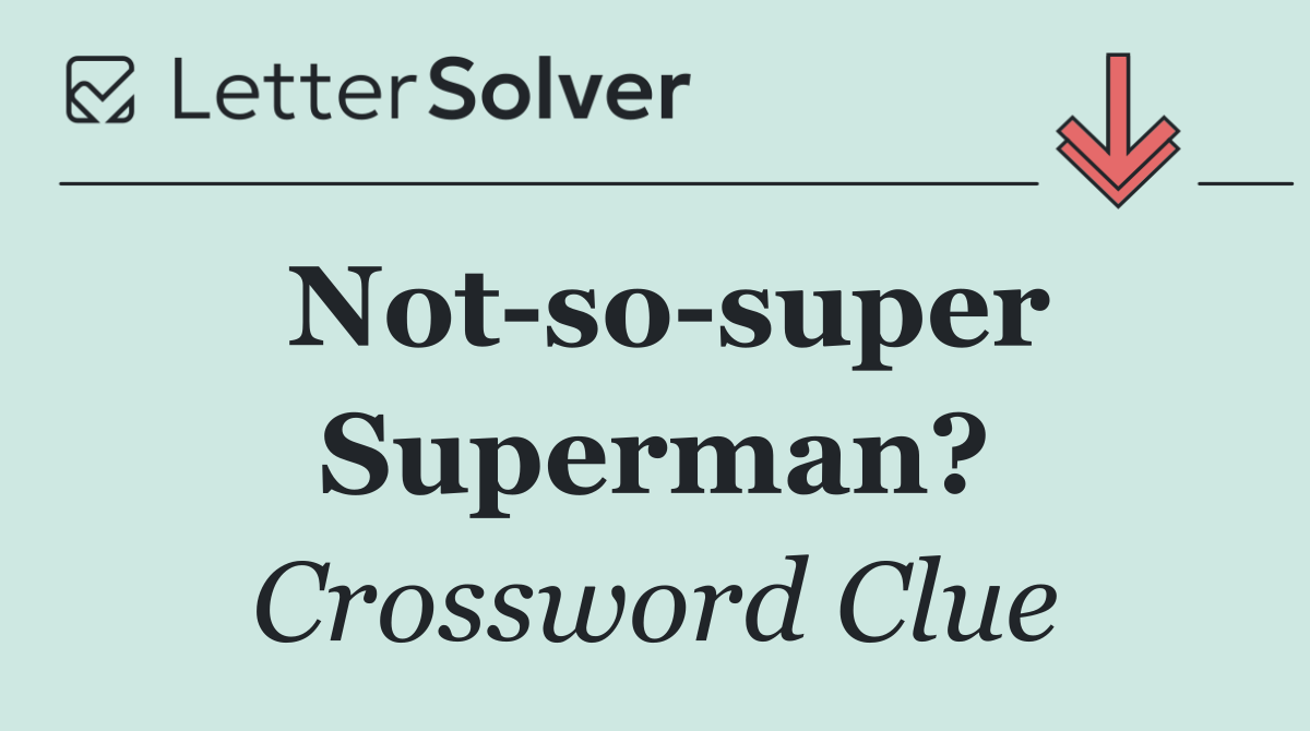 Not so super Superman?