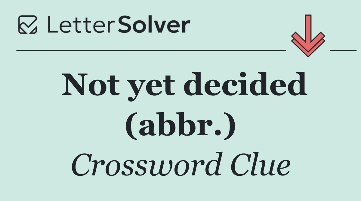 Not yet decided (abbr.)