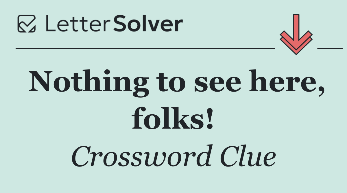 Nothing to see here, folks!