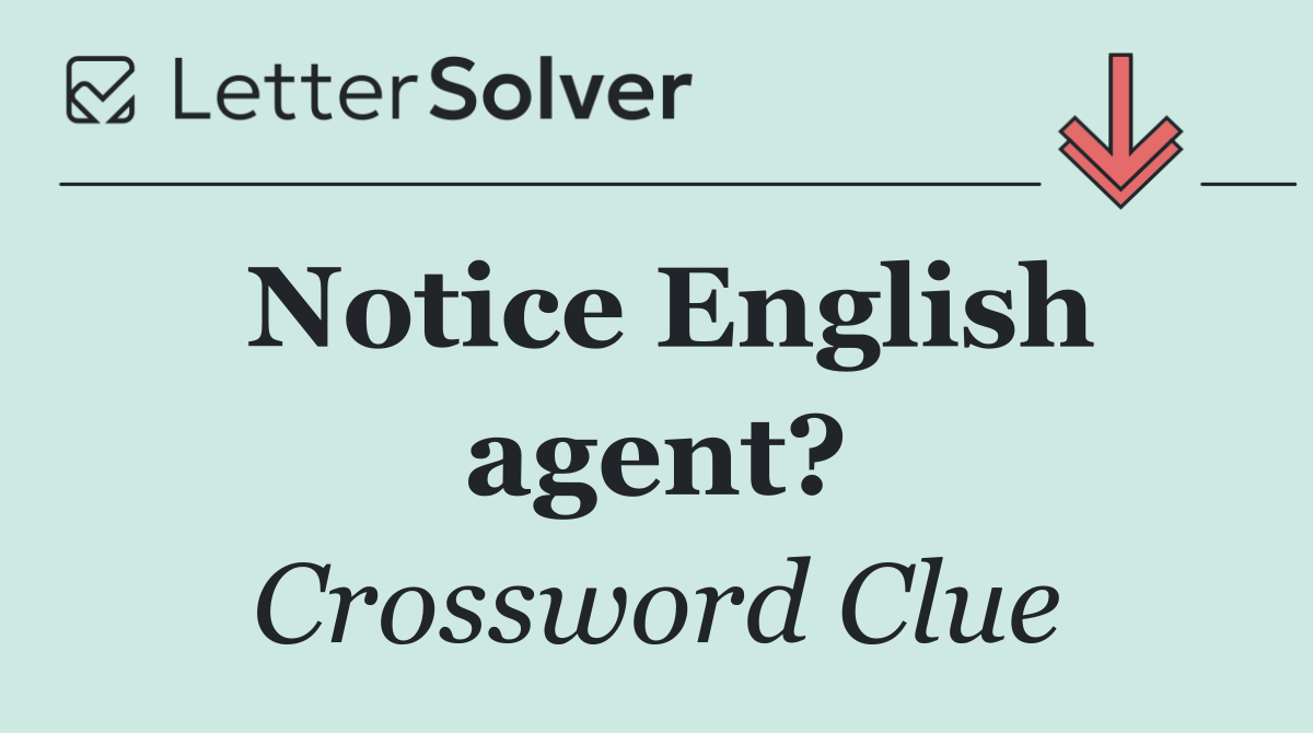 Notice English agent?