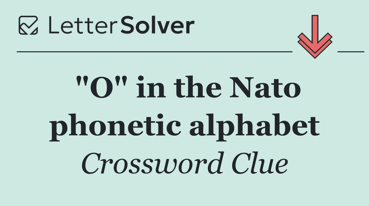 "O" in the Nato phonetic alphabet