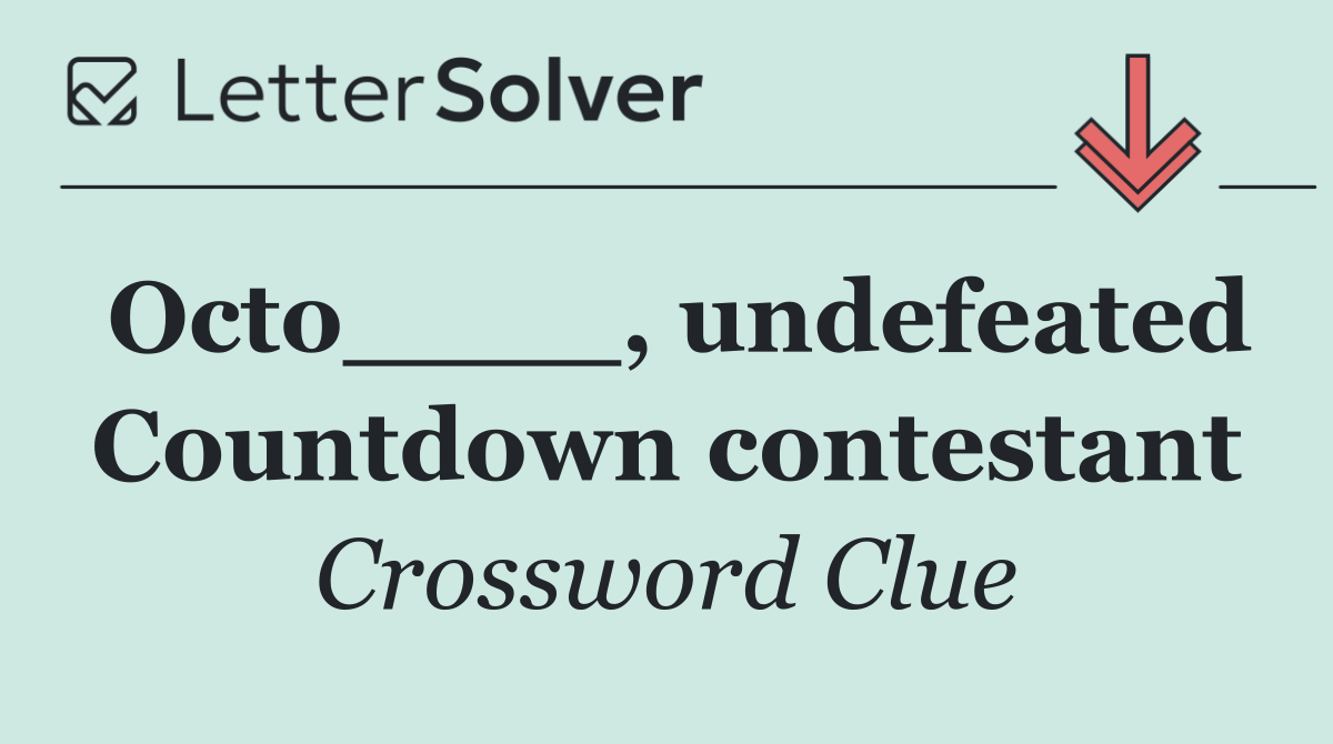 Octo____, undefeated Countdown contestant