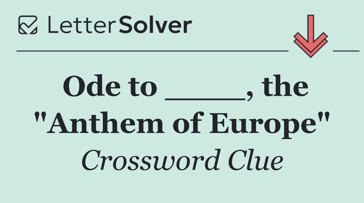Ode to ____, the "Anthem of Europe"