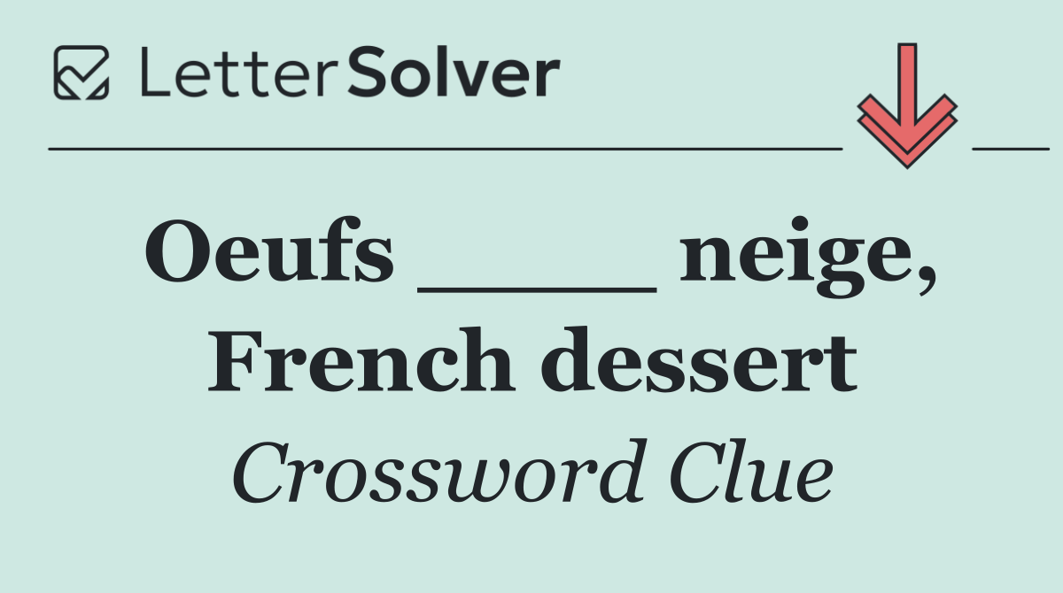 Oeufs ____ neige, French dessert