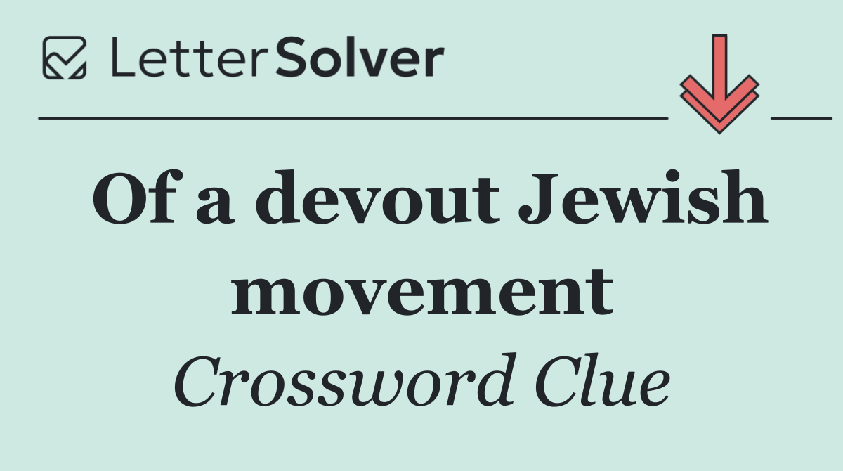Of a devout Jewish movement