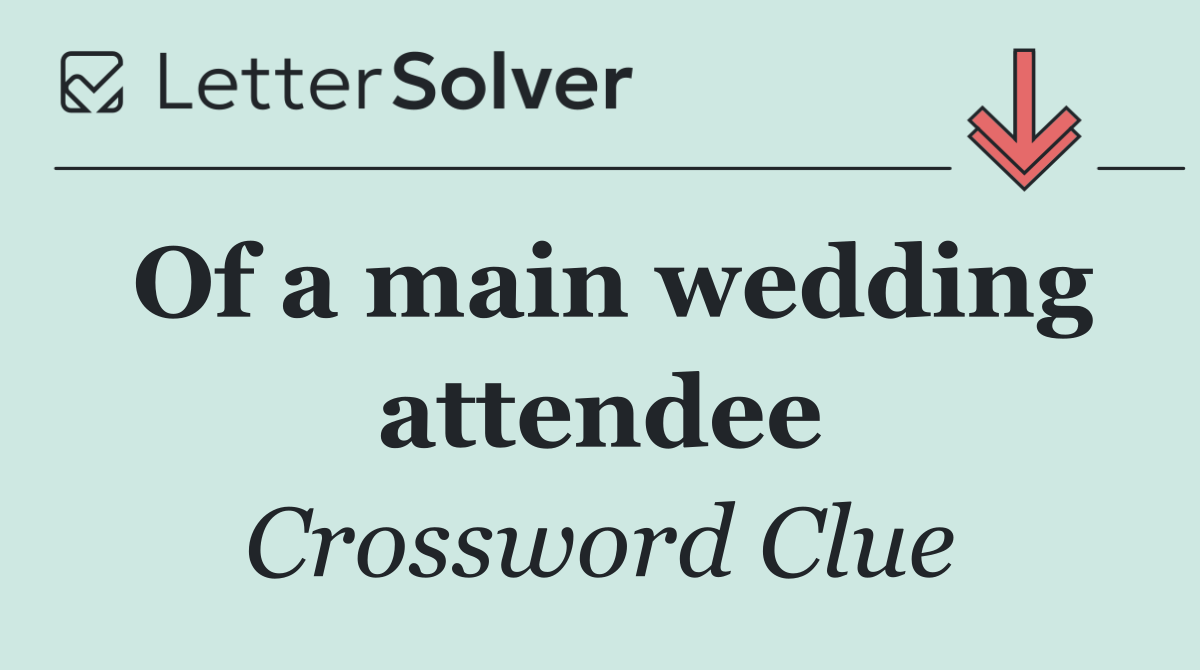 Of a main wedding attendee
