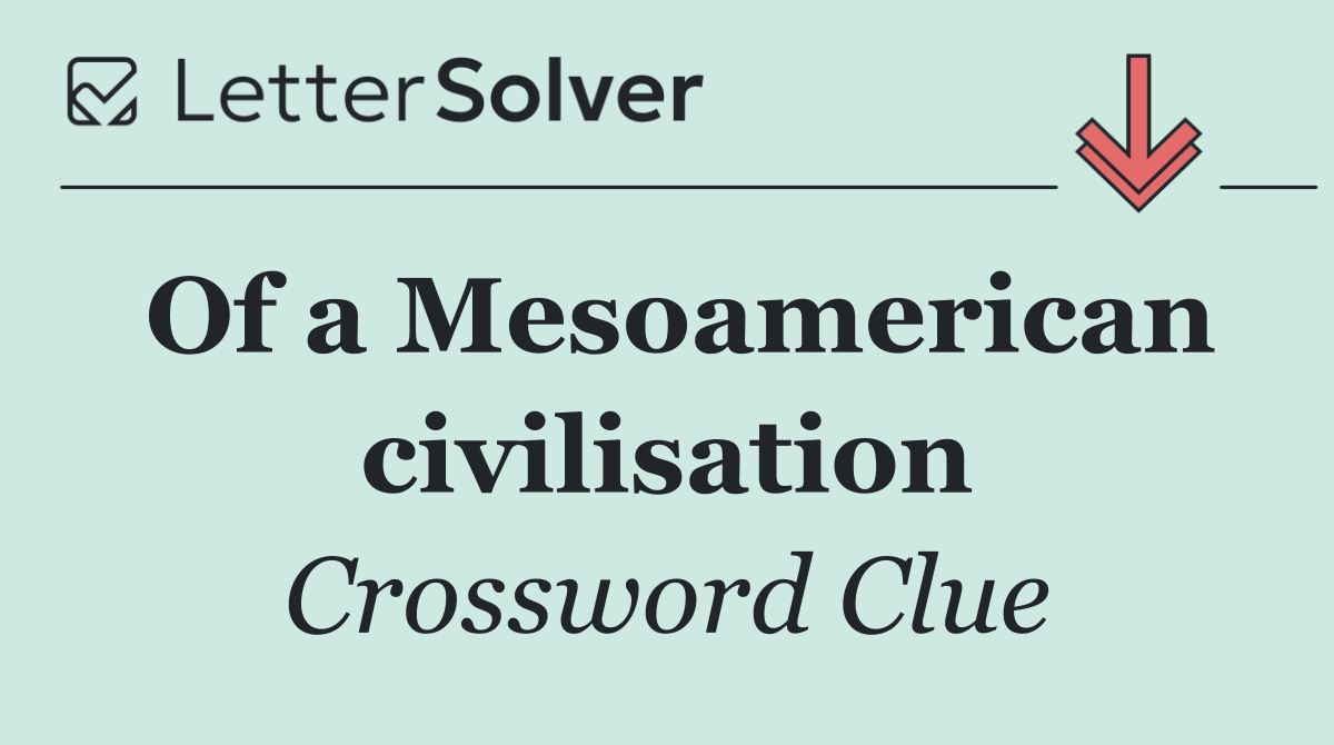 Of a Mesoamerican civilisation