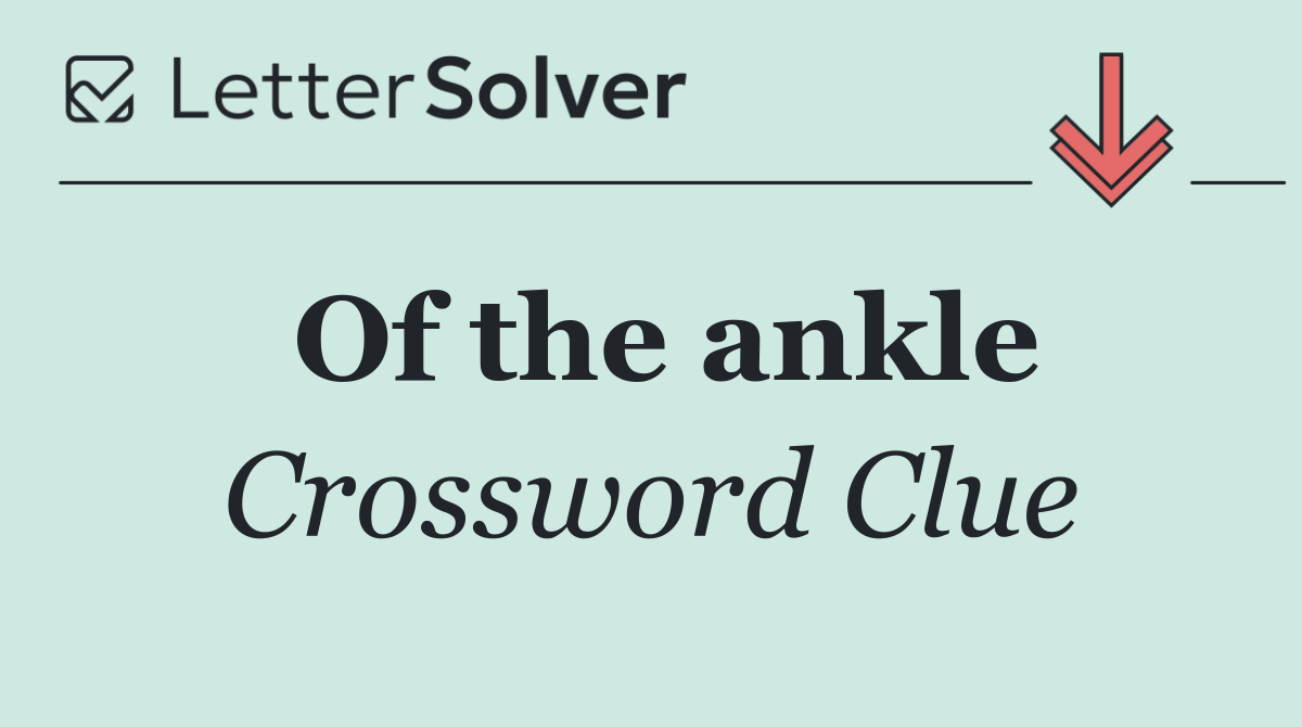 Of the ankle