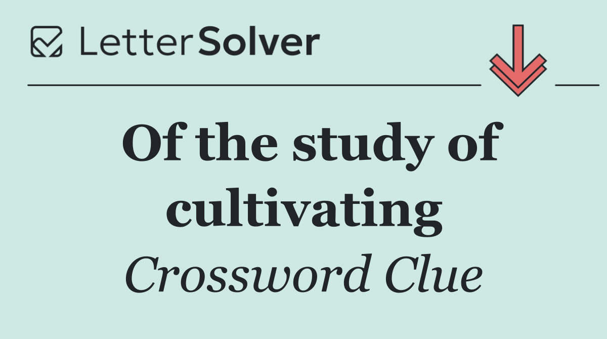 Of the study of cultivating