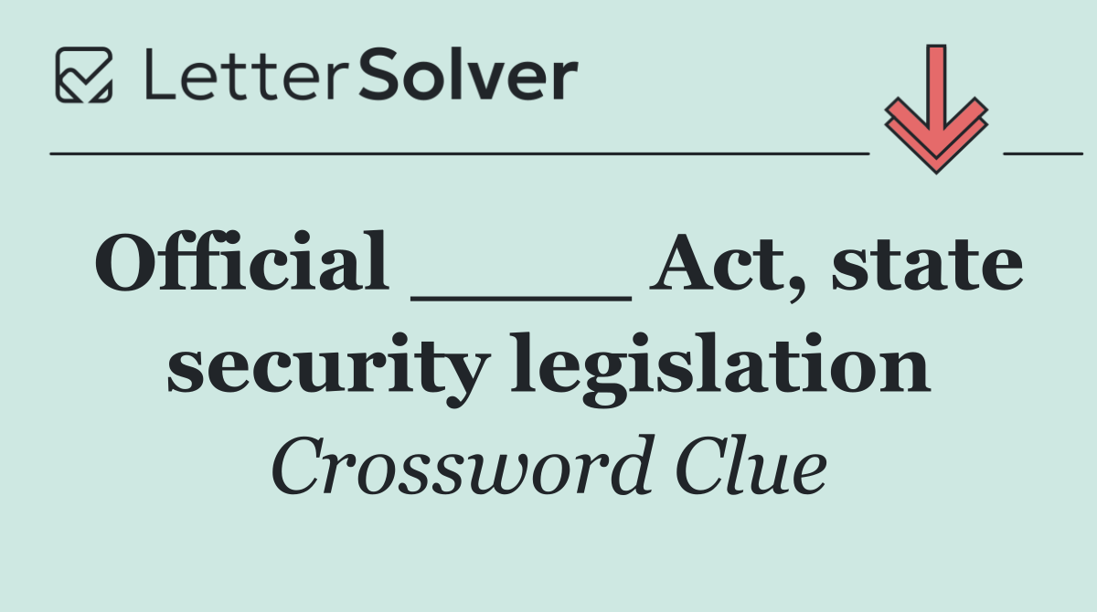 Official ____ Act, state security legislation