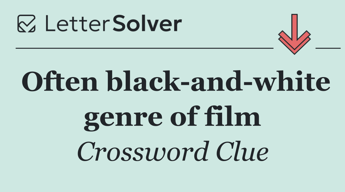 Often black and white genre of film