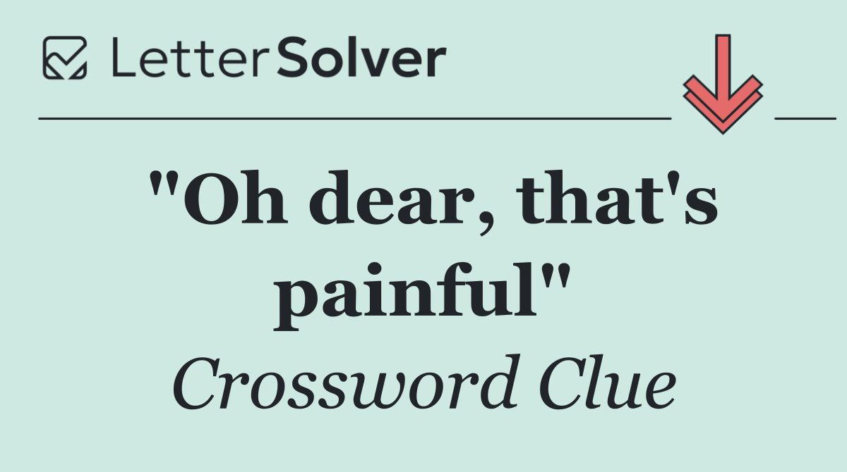 "Oh dear, that's painful"