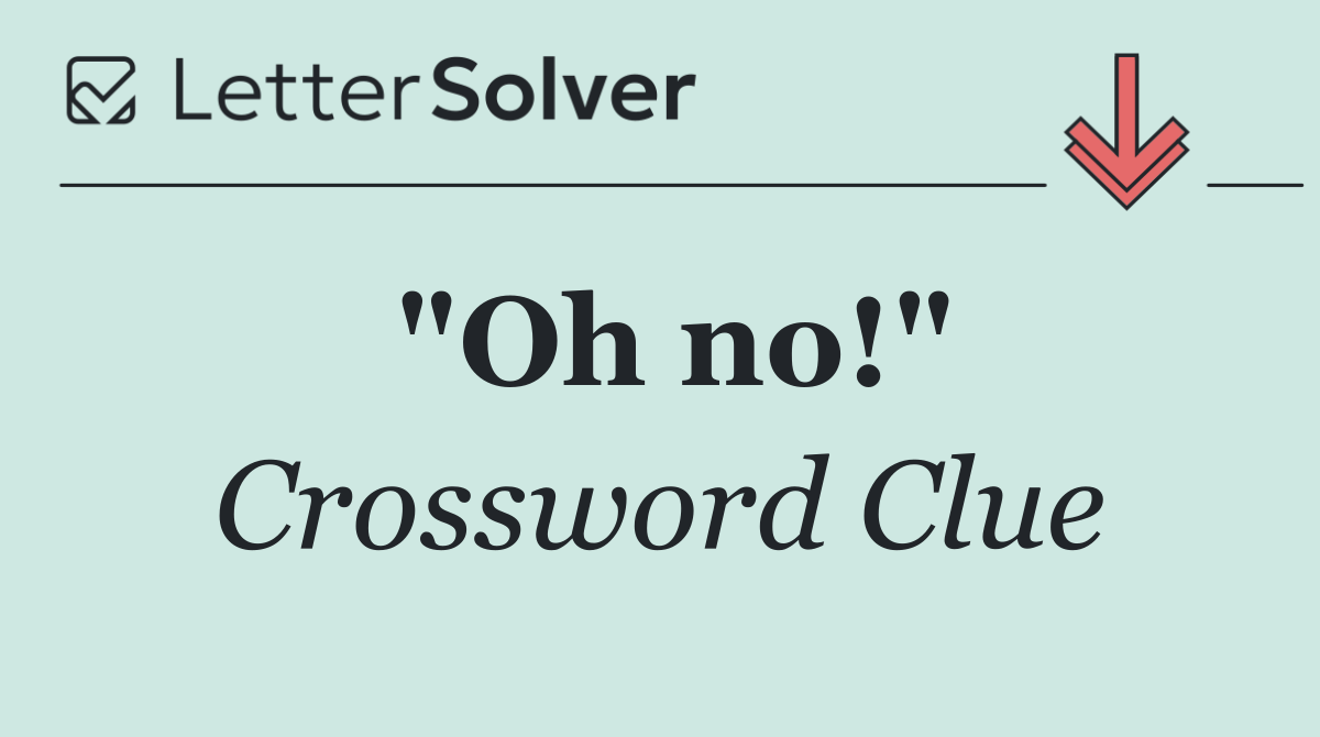 "Oh no!"
