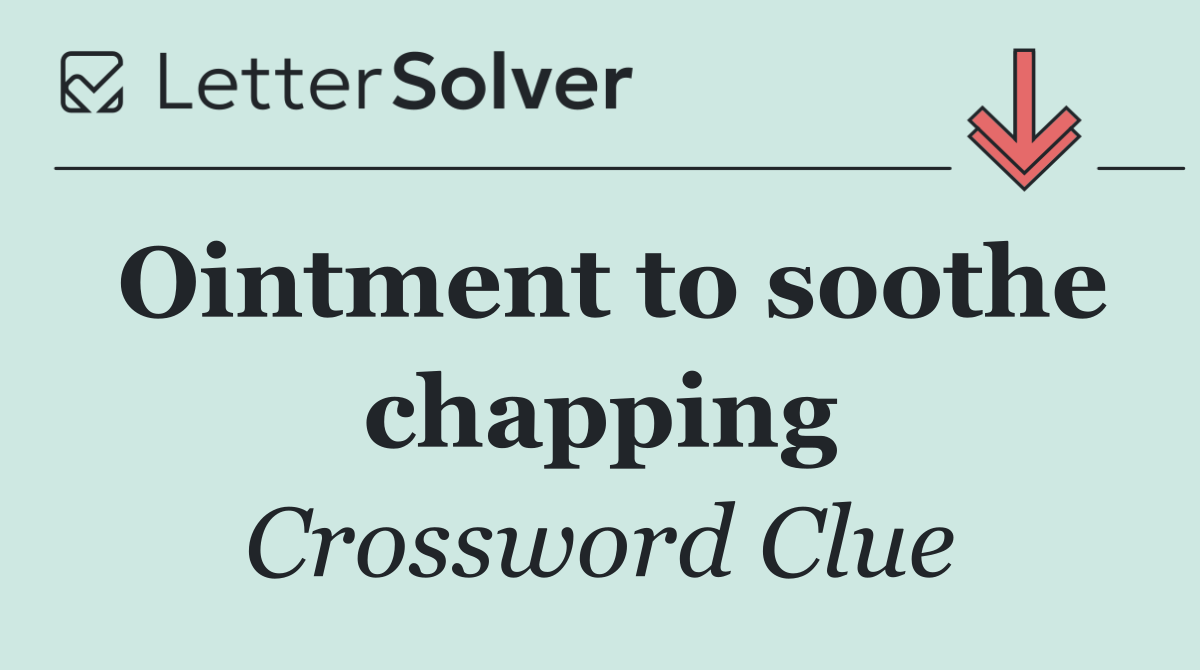 Ointment to soothe chapping