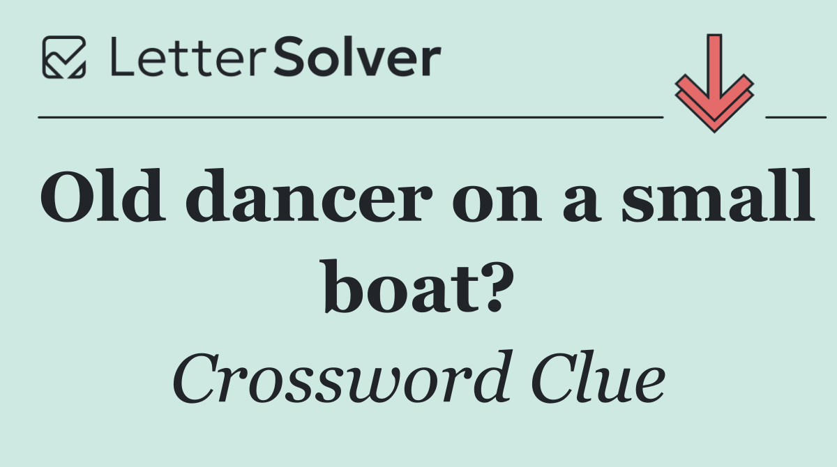 Old dancer on a small boat?