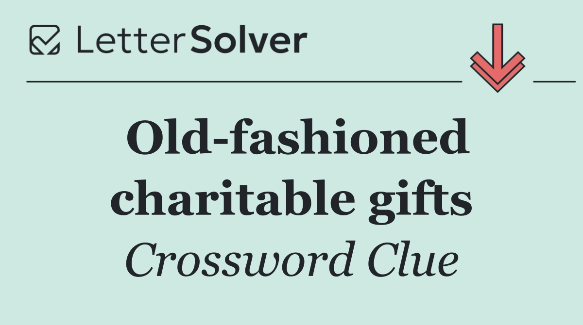 Old fashioned charitable gifts