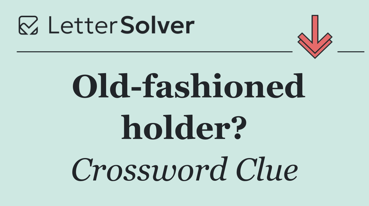 Old fashioned holder?