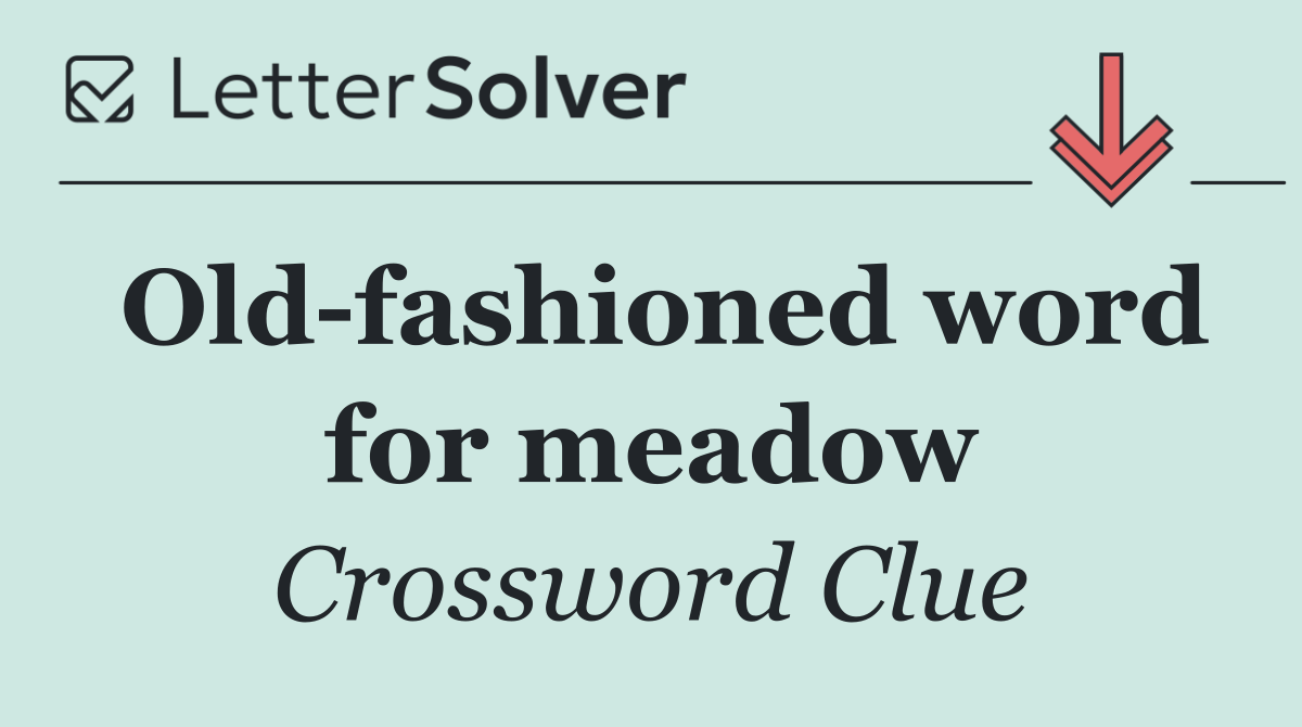 Old fashioned word for meadow