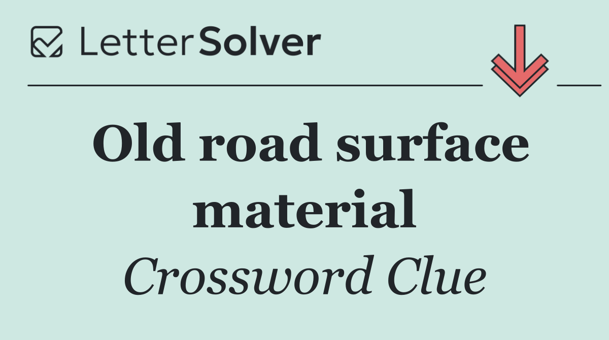 Old road surface material