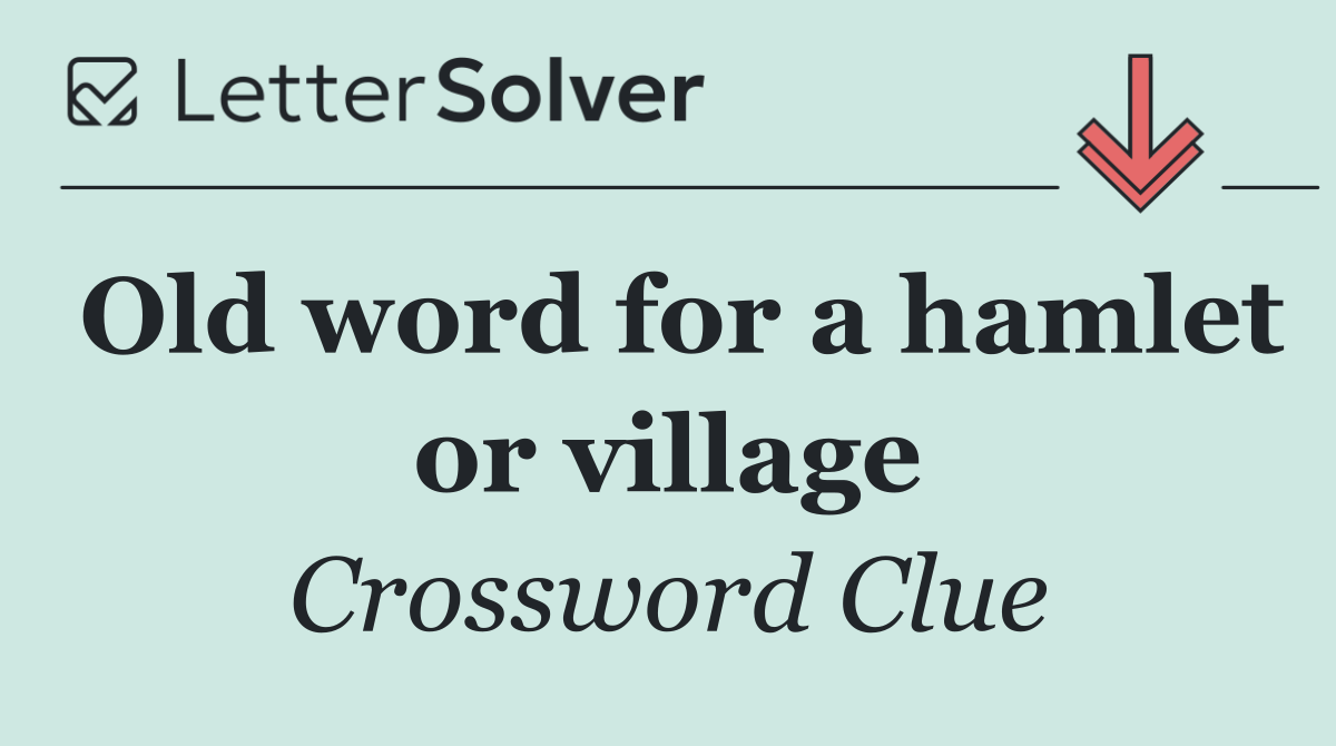 Old word for a hamlet or village