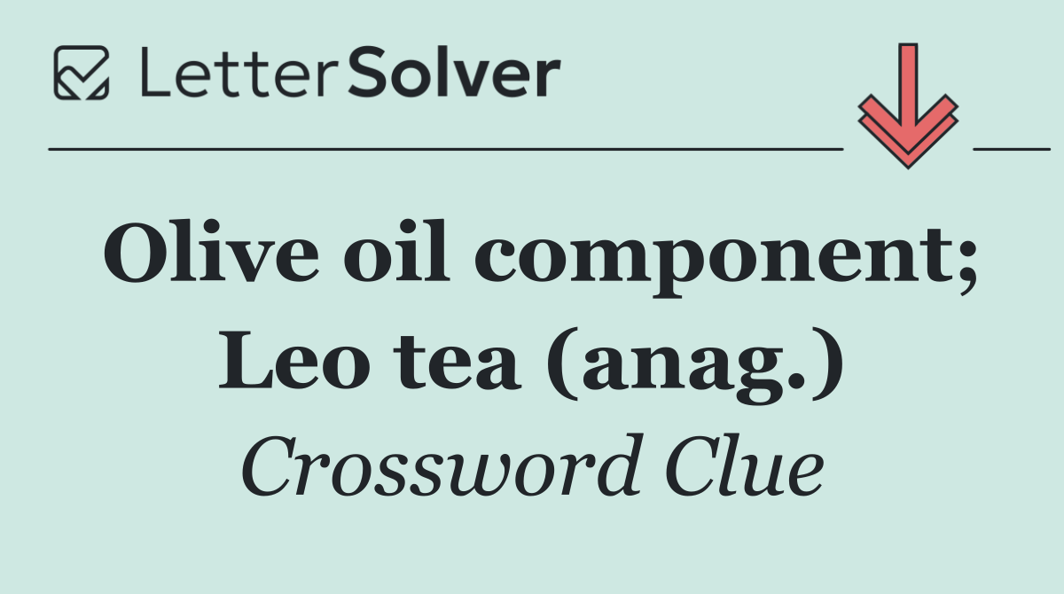 Olive oil component; Leo tea (anag.)