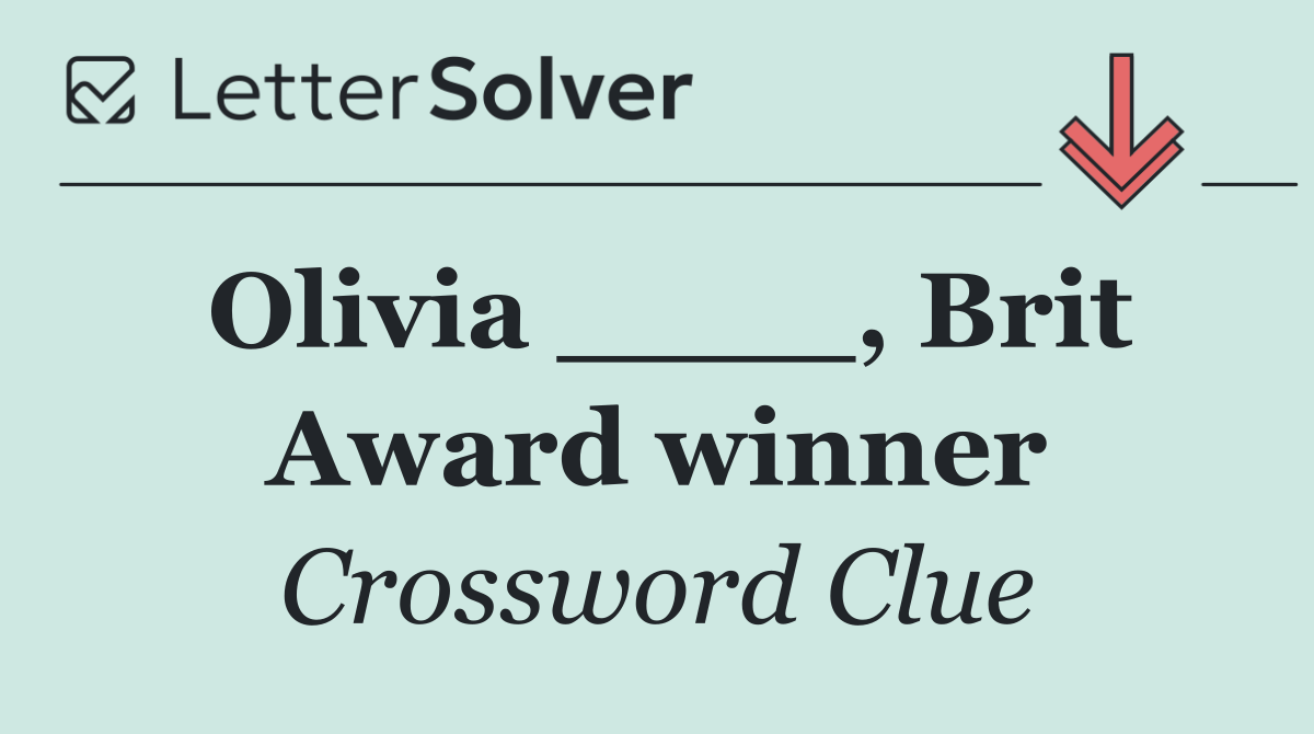 Olivia ____, Brit Award winner