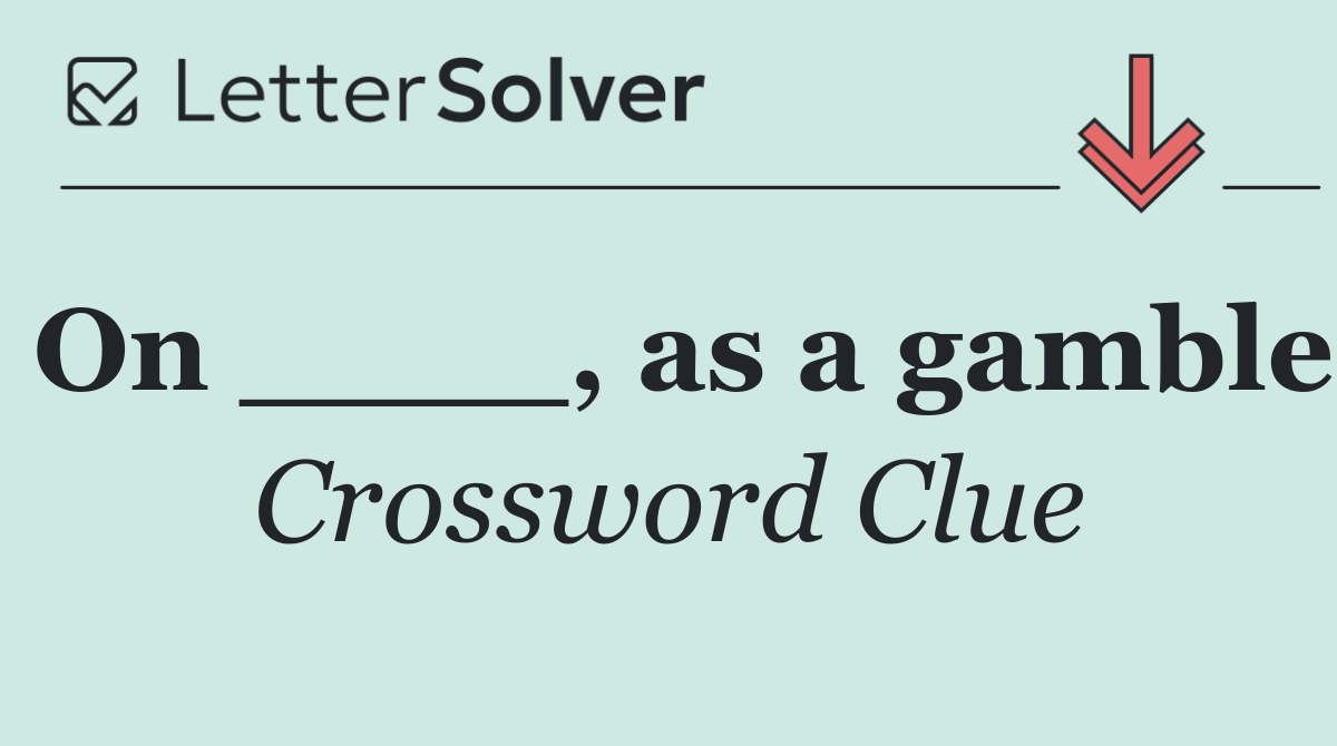 On ____, as a gamble