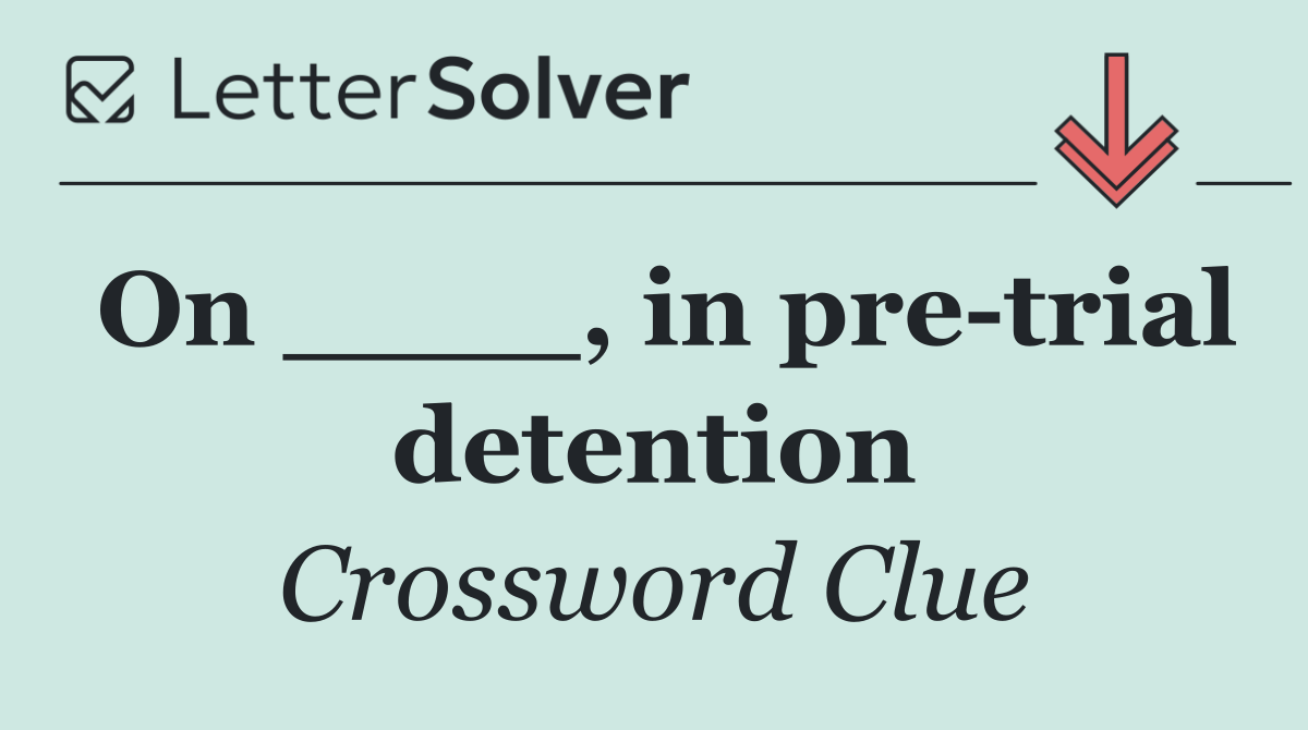On ____, in pre trial detention