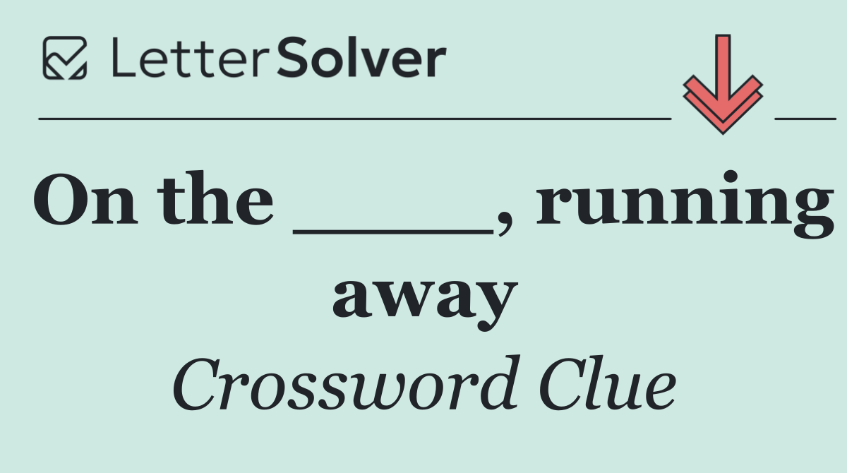 On the ____, running away