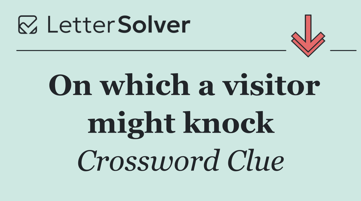 On which a visitor might knock
