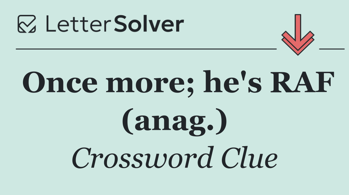 Once more; he's RAF (anag.)