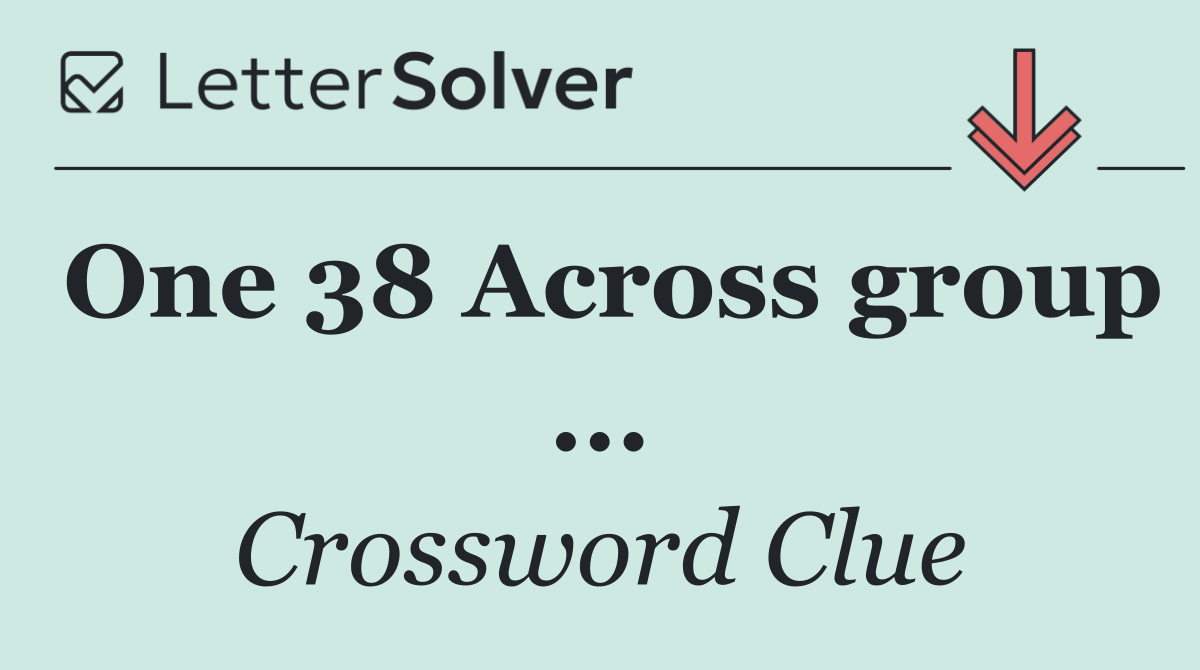 One 38 Across group ...