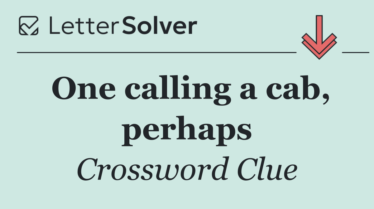 One calling a cab, perhaps