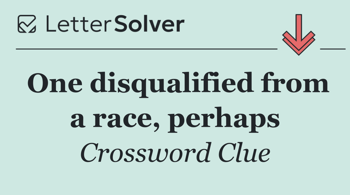 One disqualified from a race, perhaps