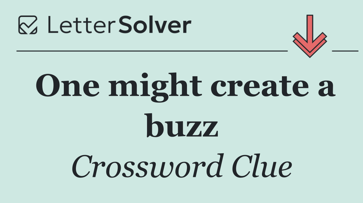 One might create a buzz