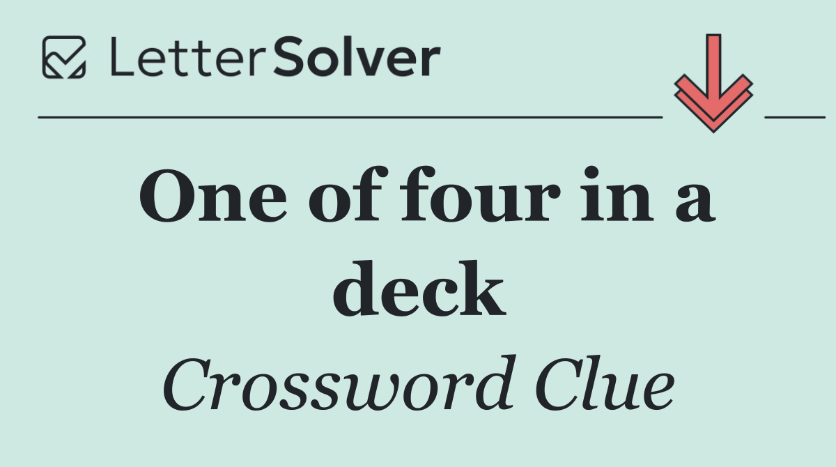 One of four in a deck