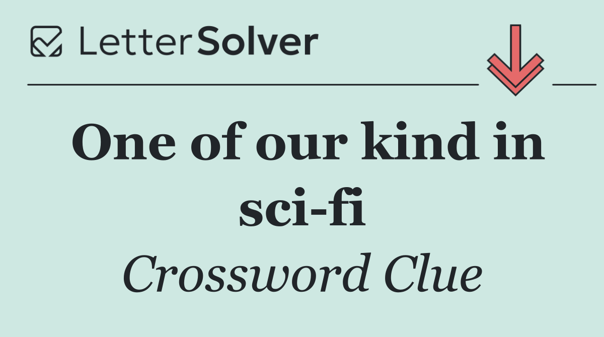 One of our kind in sci fi