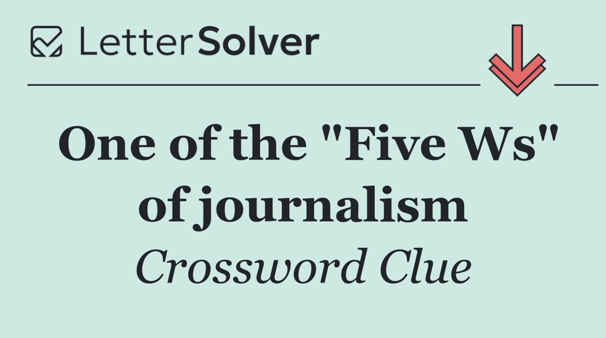 One of the "Five Ws" of journalism