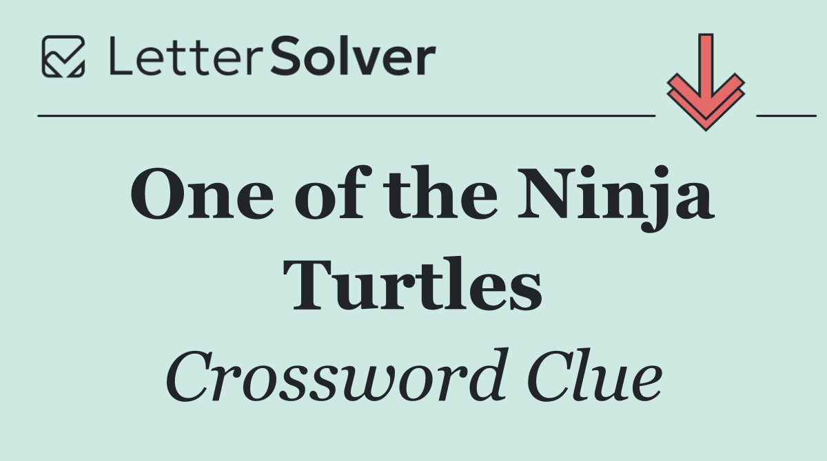 One of the Ninja Turtles