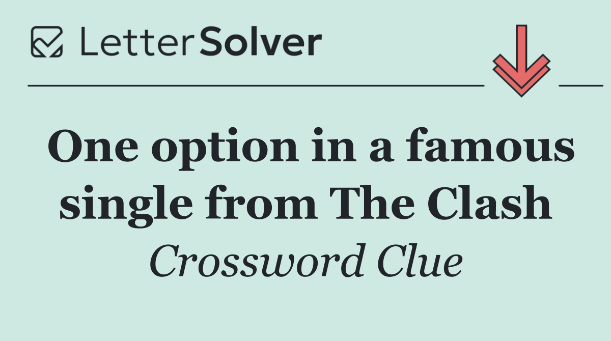 One option in a famous single from The Clash