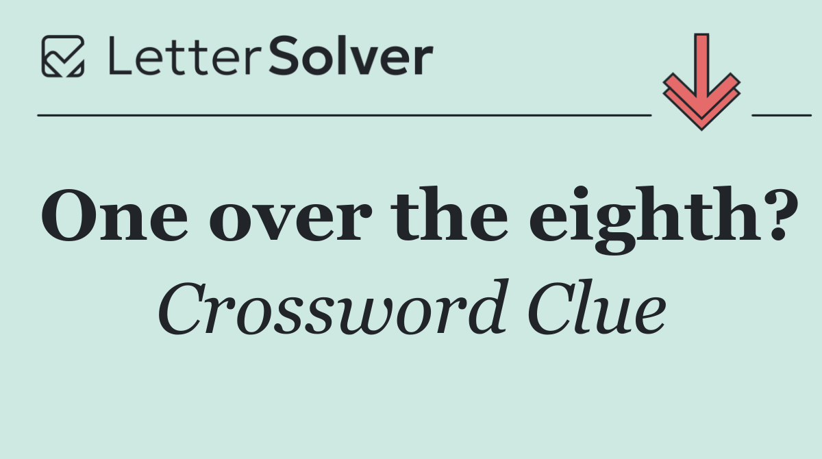 One over the eighth?