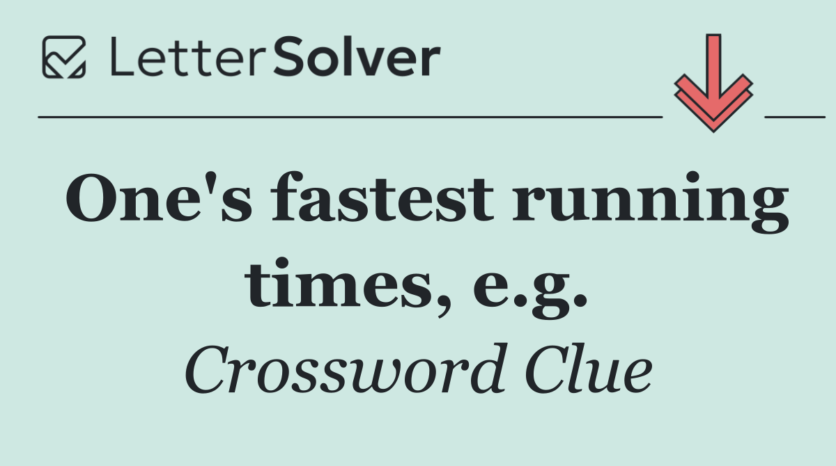 One's fastest running times, e.g.