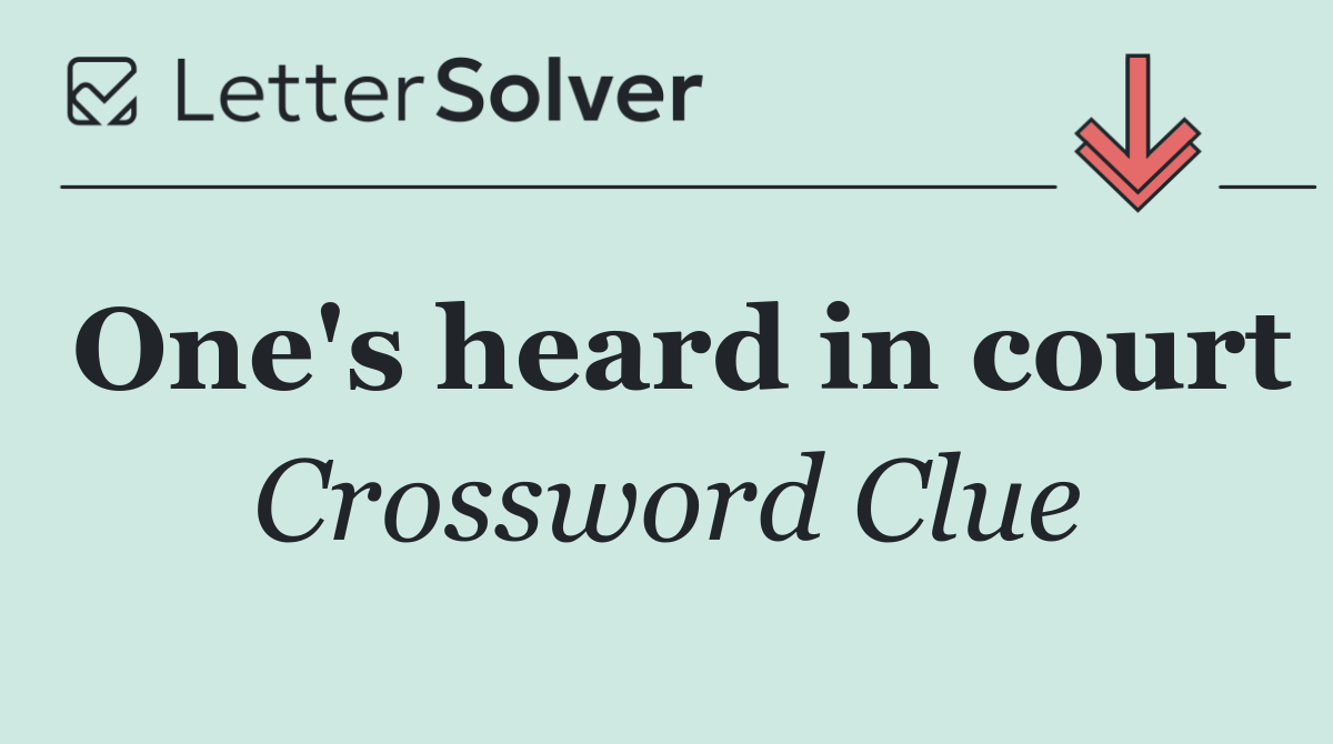 One's heard in court