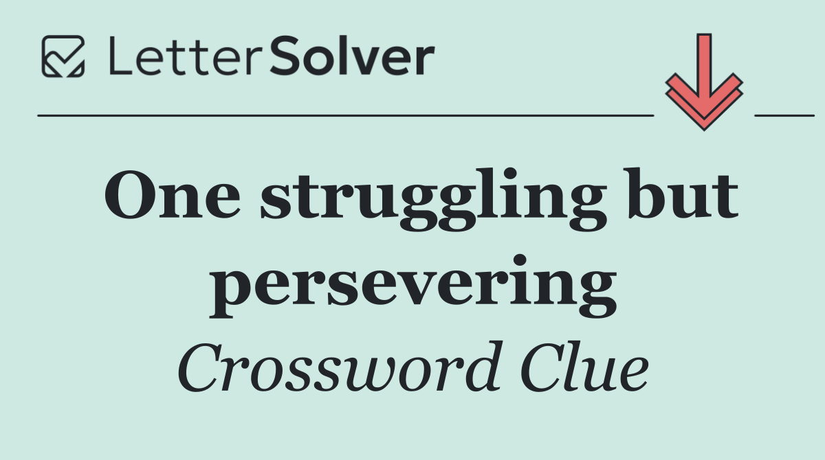 One struggling but persevering